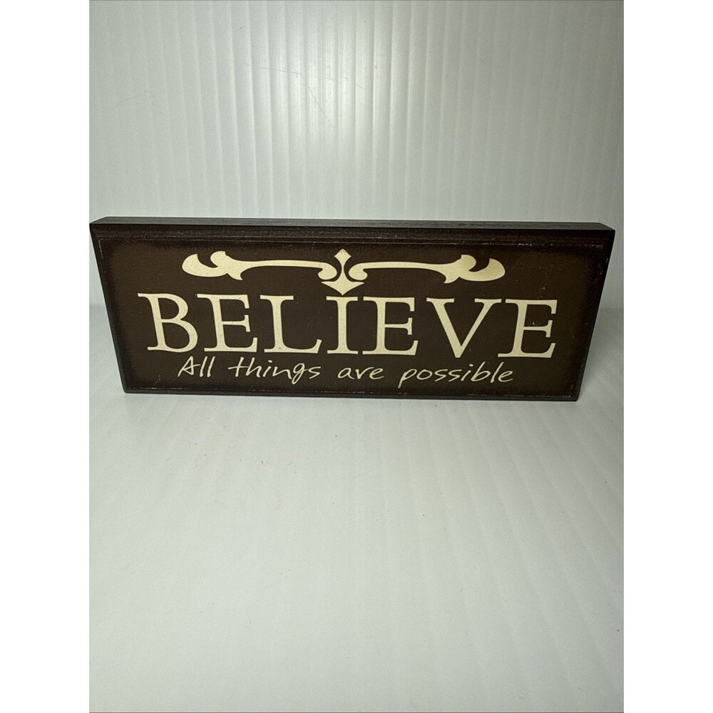 Believe All Things Are Possible Wooden Sign